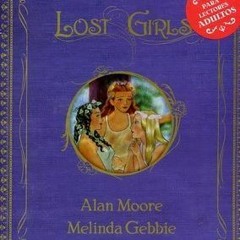 Pdf Download Lost Girls: obra completa Alan Moore (Author)