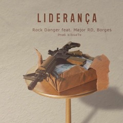 Rock Danger feat: Major Rd E Borges - LIDERANÇA (prod. Kib7)