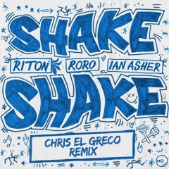 Riton, RoRo, Ian Asher - Shake, Shake (Chris El Greco Remix)
