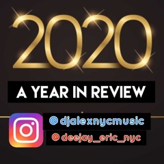 2020 A YEAR IN REVIEW @djalexnycmusic @deejay_eric_nyc