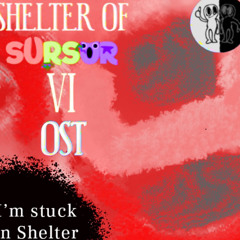 I’m stuck in Shelter (Shelter of Sursur 6 - OST) [No Official]