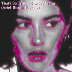 That's So True - Gracie Abrams (Ecstatic House Bootleg)