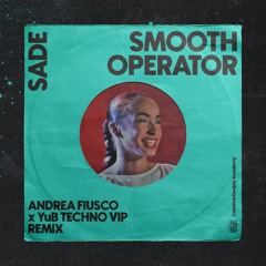 Sade - Smooth Operator (Andrea Fiusco x YuB Techno VIP Remix)