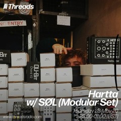 Hartta w/ SØL (Modular Set) @ Threads Radio (28-May-2020)