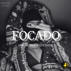 Chicago Black - Focado ft DJ Tazzy