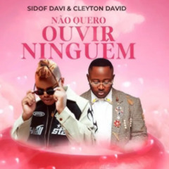 Sidof Davi feat. Cleyton David - Não Quero Ouvir Ninguém