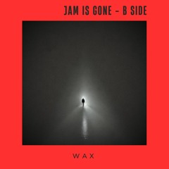 Jam Is Gone - B side