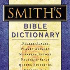 [READ] KINDLE 💌 Smith's Bible Dictionary: More than 6,000 Detailed Definitions, Arti