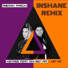 Henree feat. Riki Ben Ari - Let Go (Inshane Remix) FREE DOWNLOAD