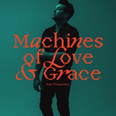 Machines Of Love & Grace