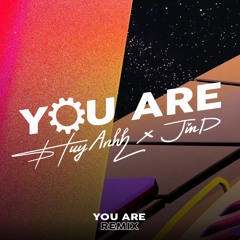 U ARE - JIND X HUY ANHH RMX FULL