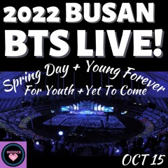 BTS(방탄소년단) Spring Day+Young Forever+For Youth+Yet To Come LIVE! BUSAN 10-15-22!💜