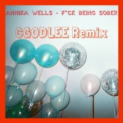 Annika Wells- F*ck Being Sober (CGODLEE REMIX)