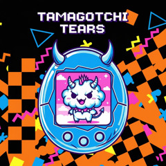 Tamagotchi Tears ♥