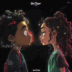 GET CLOSER