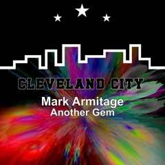 Mark Armitage - Another Gem (Original Mix) [Cleveland City]
