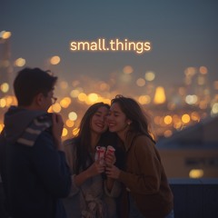 small.things