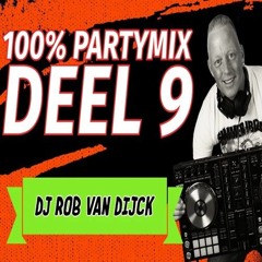 100% PARTYMIX DEEL 9 ( DJ ROB VAN DIJCK )