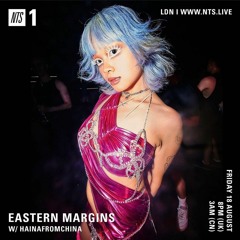 NTS radio - Eastern Margins w/ hainafromchina