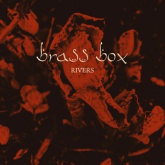 BRASS BOX - Rivers