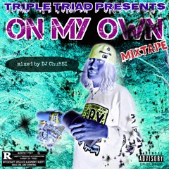 TRIPLE TRIAD PRESENTS "ON MY OWN MIXTAPE" [BANGIN SIDE] mixed by DJ ChuBEI