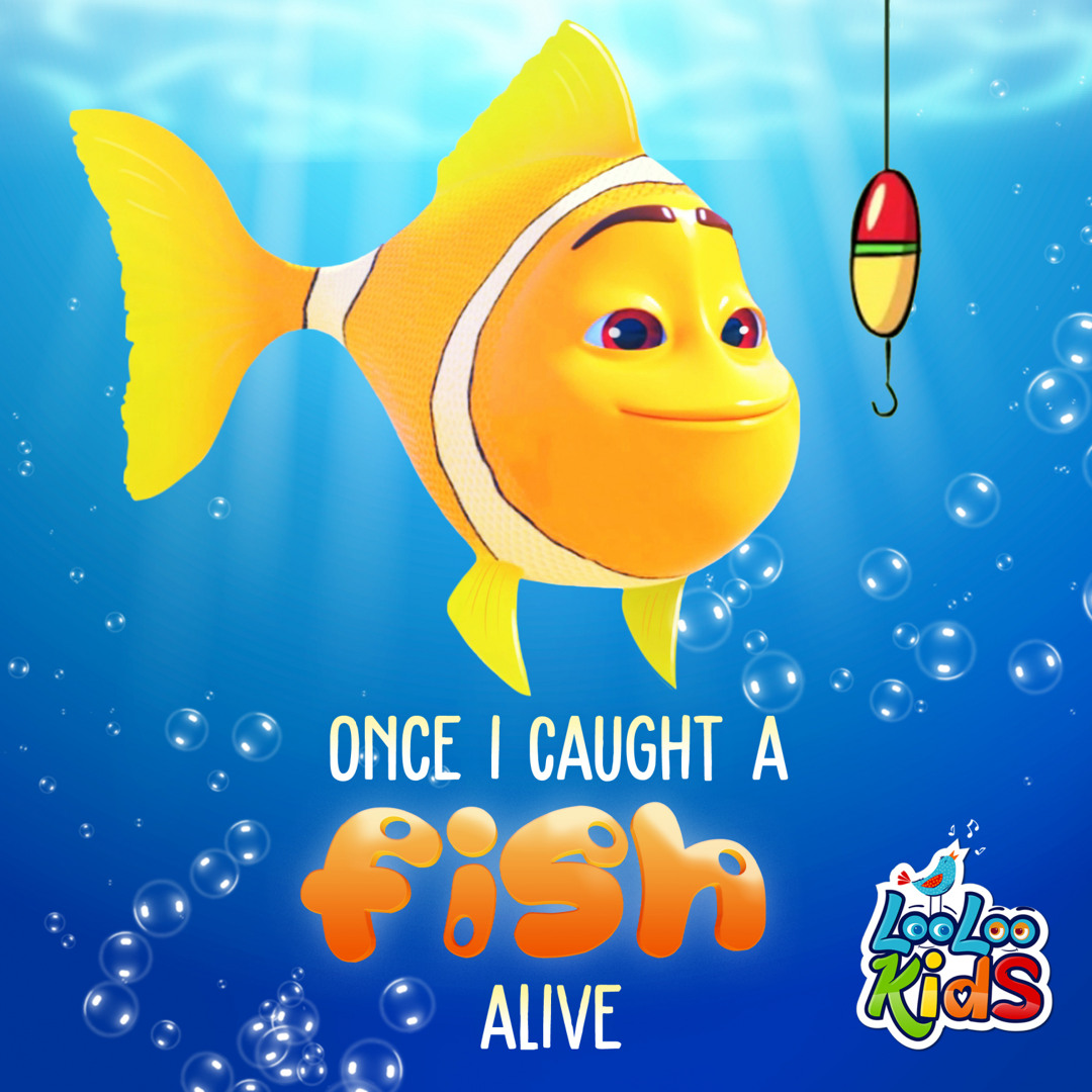 Stream Once I Caught a Fish Alive by LooLoo Kids | Listen online