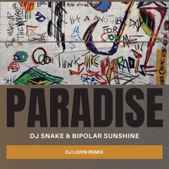 DJ Snake & Bipolar Sunshine - Paradise (DJ Lorin Remix)