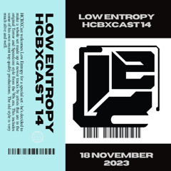 HCBXCast Vol 14 - Low Entropy - 18 November 2023