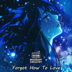 Forgot How To Love