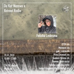 De Kat Memwa x Retreat Radio: Felisha Ledesma (20/01/24)
