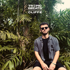 Cliffe (100% Own Productions/Edits) - Tropic Beats Mix Series Vol. 3