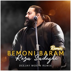 Reza Sadeghi - Bemoni Baram (Deejay Moein Remix) رضا صادقی - بمونی برام ریمیکس