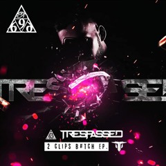 Trespasssed - 2 Clip Bitch (tomsku kick edit)