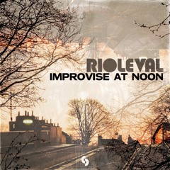 Rioleval - Improvise At Noon