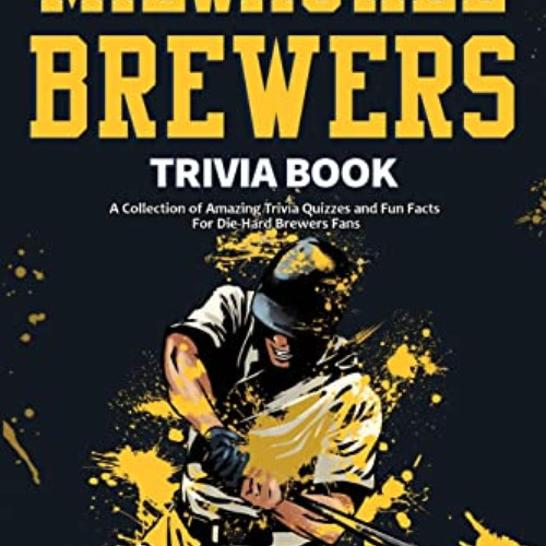 GET EBOOK 📬 The Ultimate Milwaukee Brewers Trivia Book: A Collection of Amazing Triv