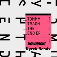 Tommy Trash- The End ( Kyrek Remix )
