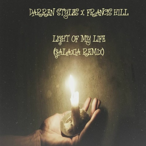Copy of Darren Styles & Francis Hill - Light Of My Life (Galaxia Remix) [FREE DOWNLOAD] (2023)