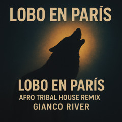Lobo en Paris (Gianco River Afro Tribal House Remix)