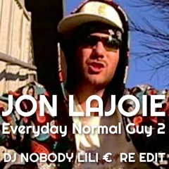 JON LAJOIE - Everyday Normal Guy 2 (2009 Lili € Dj Nobody 2021 Re Edit)