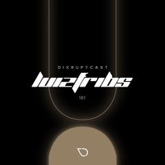 DIXRUPTCAST 161 | LUIZFRIBS