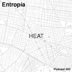 Heat [ Entropía Podcast 003 ]