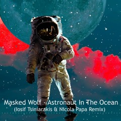 Masked Wolf - Astronaut In The Ocean (Iosif Tsiniarakis & Nicola Papa Remix)