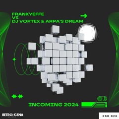 Frankyeffe vs Dj Vortex & Arpa's Dream - Incoming 2024