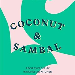 [View] EBOOK 📦 Coconut & Sambal: Recipes from my Indonesian Kitchen by  Lara Lee PDF