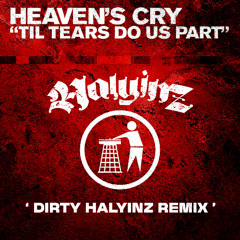 Heaven's Cry - Til Tears Do us Part (Dirty Halyinz Remix)