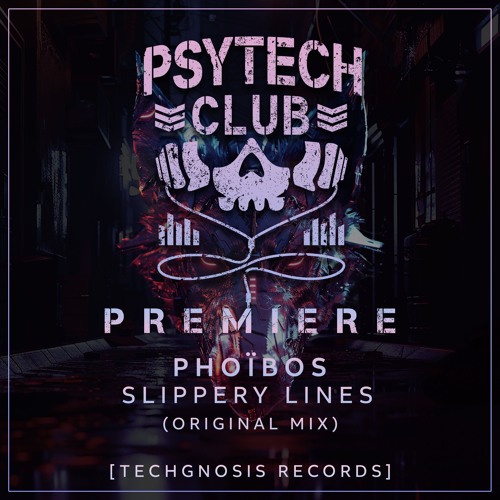 PREMIERE: Phoïbos - Slippery Lines (Original Mix) [Techgnosis Records]