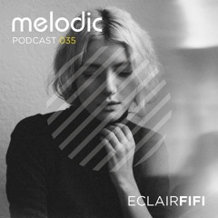 Melodic Podcast 035 - Eclair Fifi