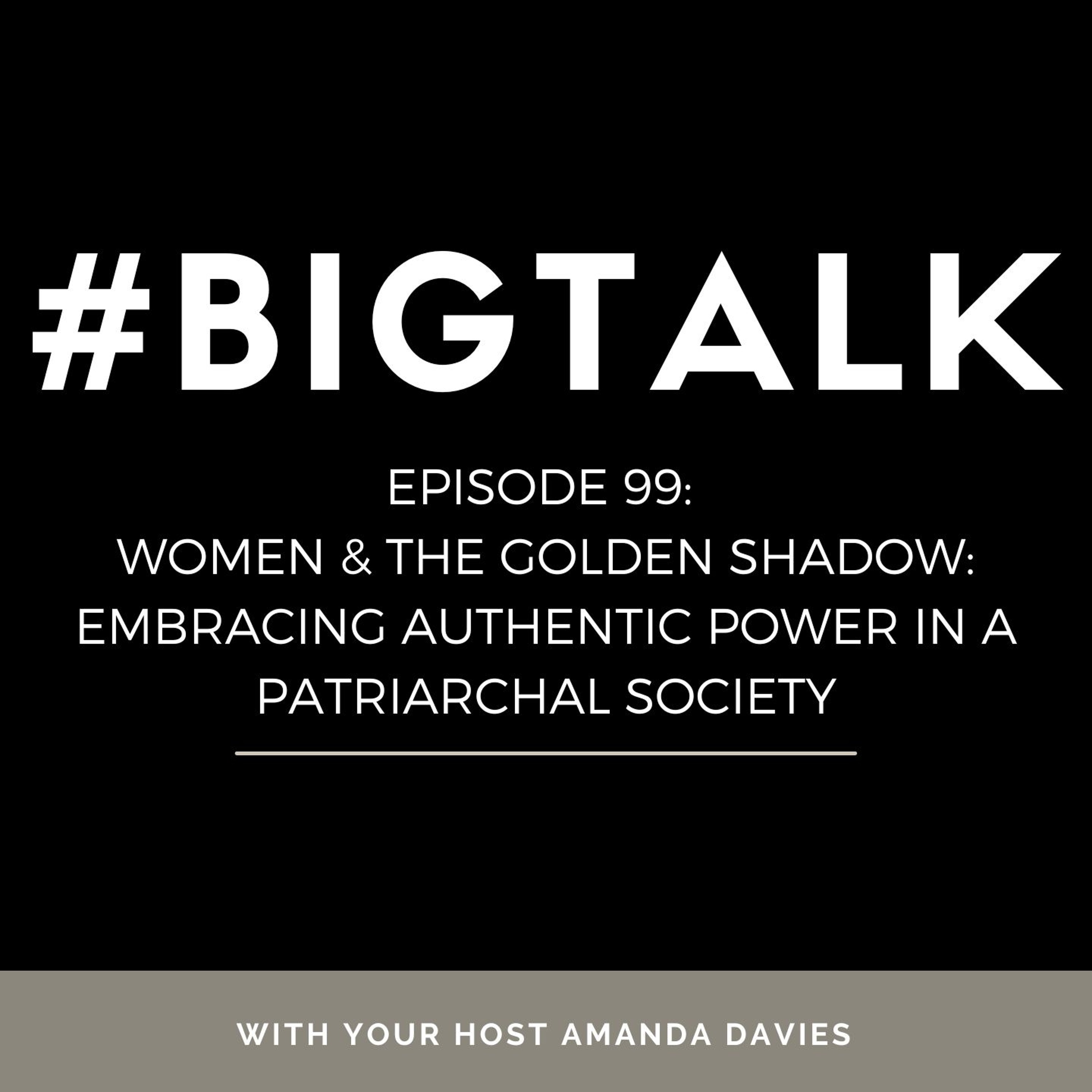 Episode 99 - Women & The Golden Shadow: Embracing Authentic Power in a Patriarchal Society episode artwork