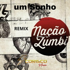 Nação Zumbi - Um Sonho ( Coriscomusic Remix )
