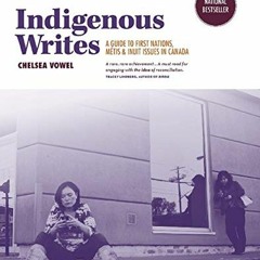 [Free] KINDLE 💑 Indigenous Writes: A Guide to First Nations, Métis, & Inuit Issues i